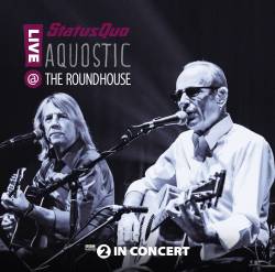 Status Quo : Aquostic Live at the Roundhouse